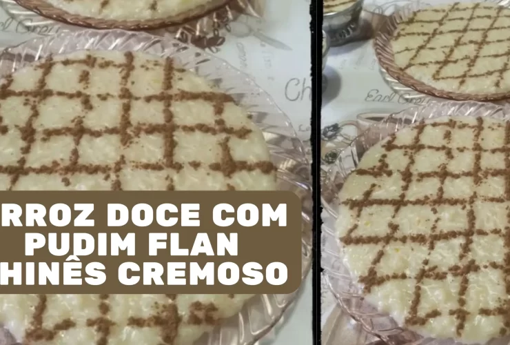 Arroz Doce com Pudim Flan Chinês Cremoso