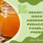 Receita de Doce de Abóbora em Pedaços na Panela de Pressão