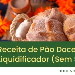 Receita de Pão Doce de Liquidificador (Sem Sovar)