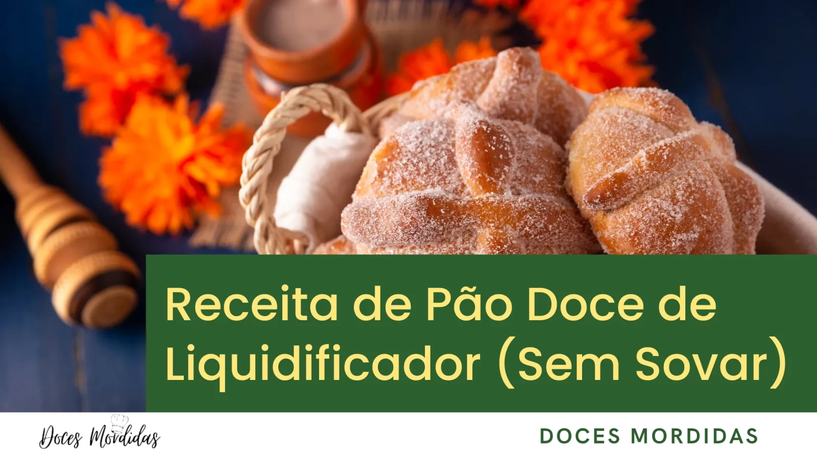 Receita de Pão Doce de Liquidificador (Sem Sovar)