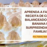 Aprenda a fazer a Receita de Chico Balanceado com Banana e surpreenda sua família!