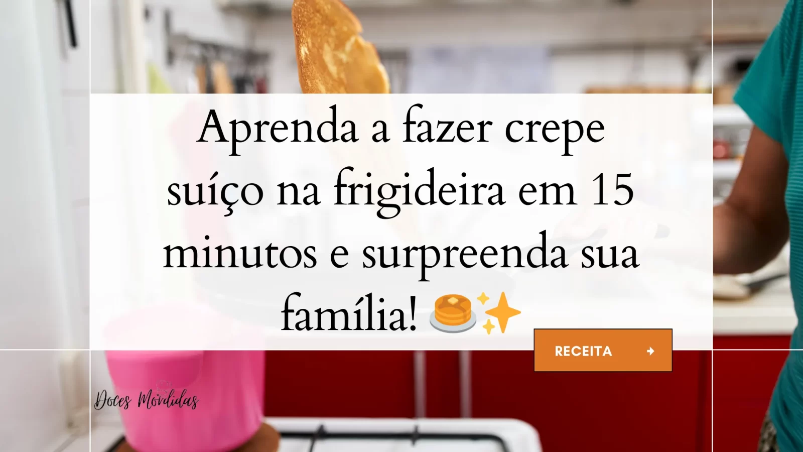 Aprenda a fazer crepe suíço na frigideira em 15 minutos e surpreenda sua família! 🥞✨