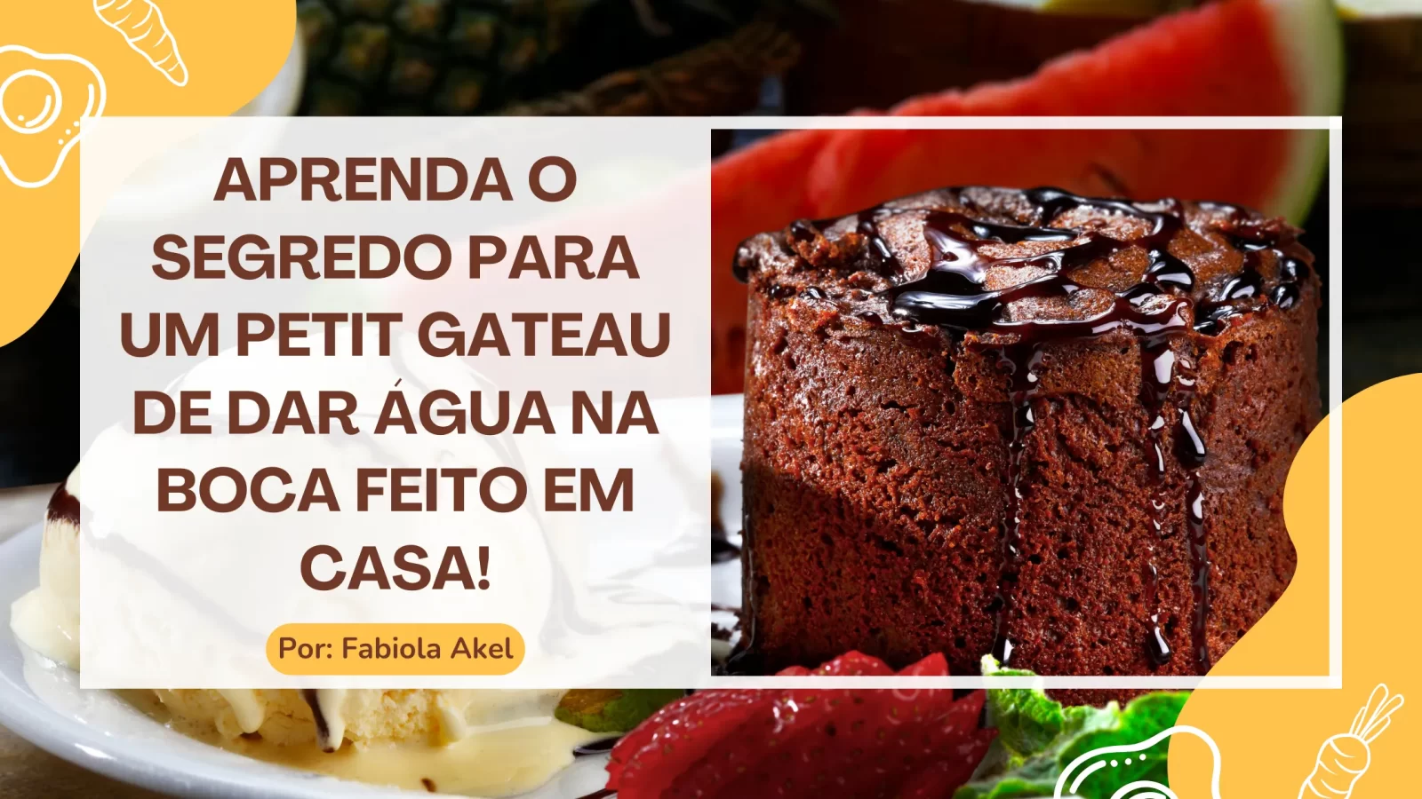 Aprenda o segredo para um petit gateau de dar água na boca feito em casa!