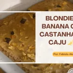 Blondie de Banana com Castanha-de-Caju 🍌✨