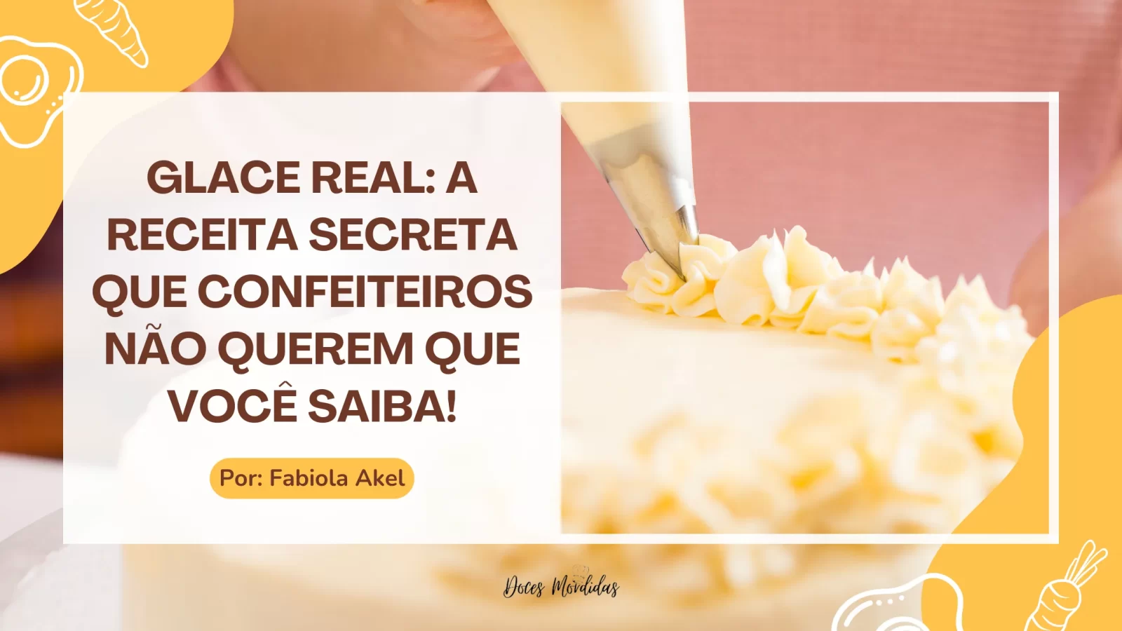 Glace Real A Receita Secreta que Confeiteiros Não Querem que Você Saiba!