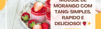 Mousse de Morango com Tang