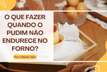 O Que Fazer Quando o Pudim Não Endurece no Forno