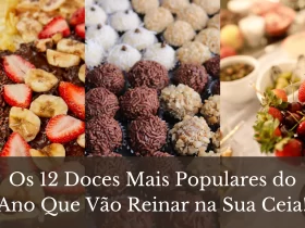 Os 12 Doces Mais Populares do Ano Que Vão Reinar na Sua Ceia!