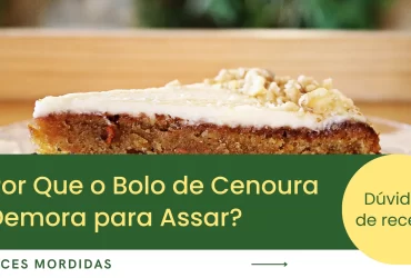 Por Que o Bolo de Cenoura Demora para Assar