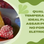 Qual a Temperatura Ideal para Assar Pudim no Forno Elétrico