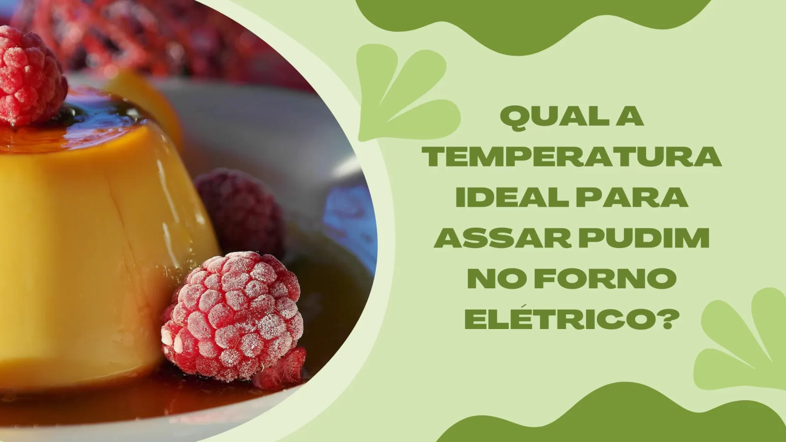 Qual a Temperatura Ideal para Assar Pudim no Forno Elétrico