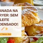 Rabanada na Airfryer (Sem Leite Condensado!)