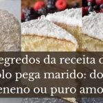 Segredos da receita de bolo pega marido doce veneno ou puro amor