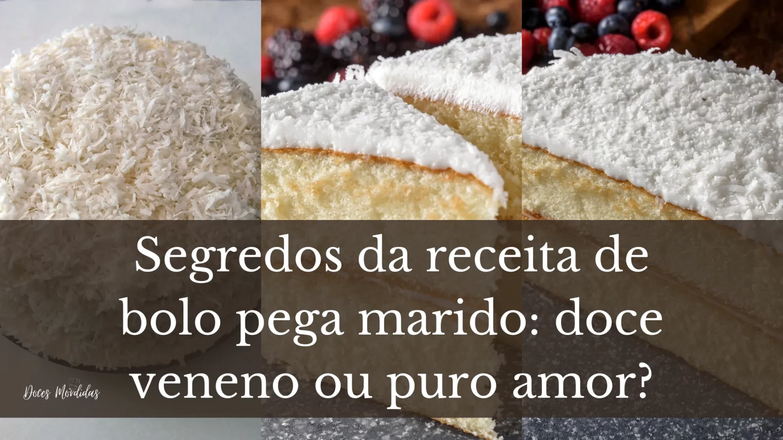 Segredos da receita de bolo pega marido doce veneno ou puro amor