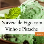 Sorvete de Figo com Vinho e Pistache