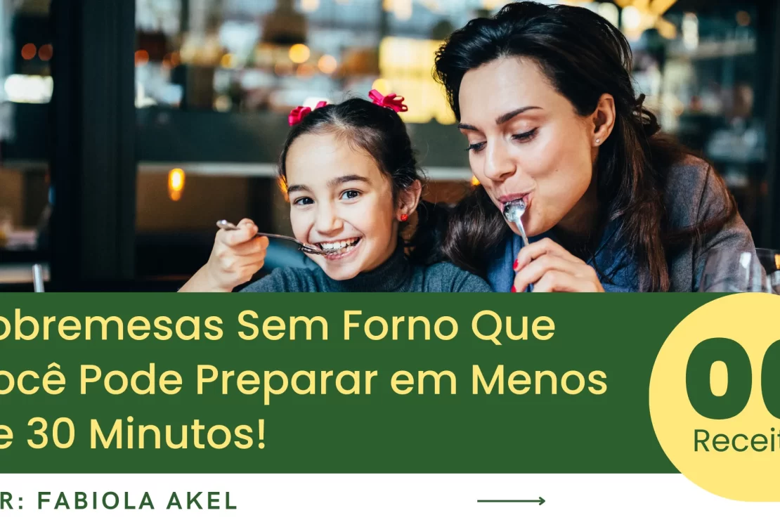 06 Sobremesas Sem Forno Que Você Pode Preparar em Menos de 30 Minutos!