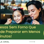 06 Sobremesas Sem Forno Que Você Pode Preparar em Menos de 30 Minutos!