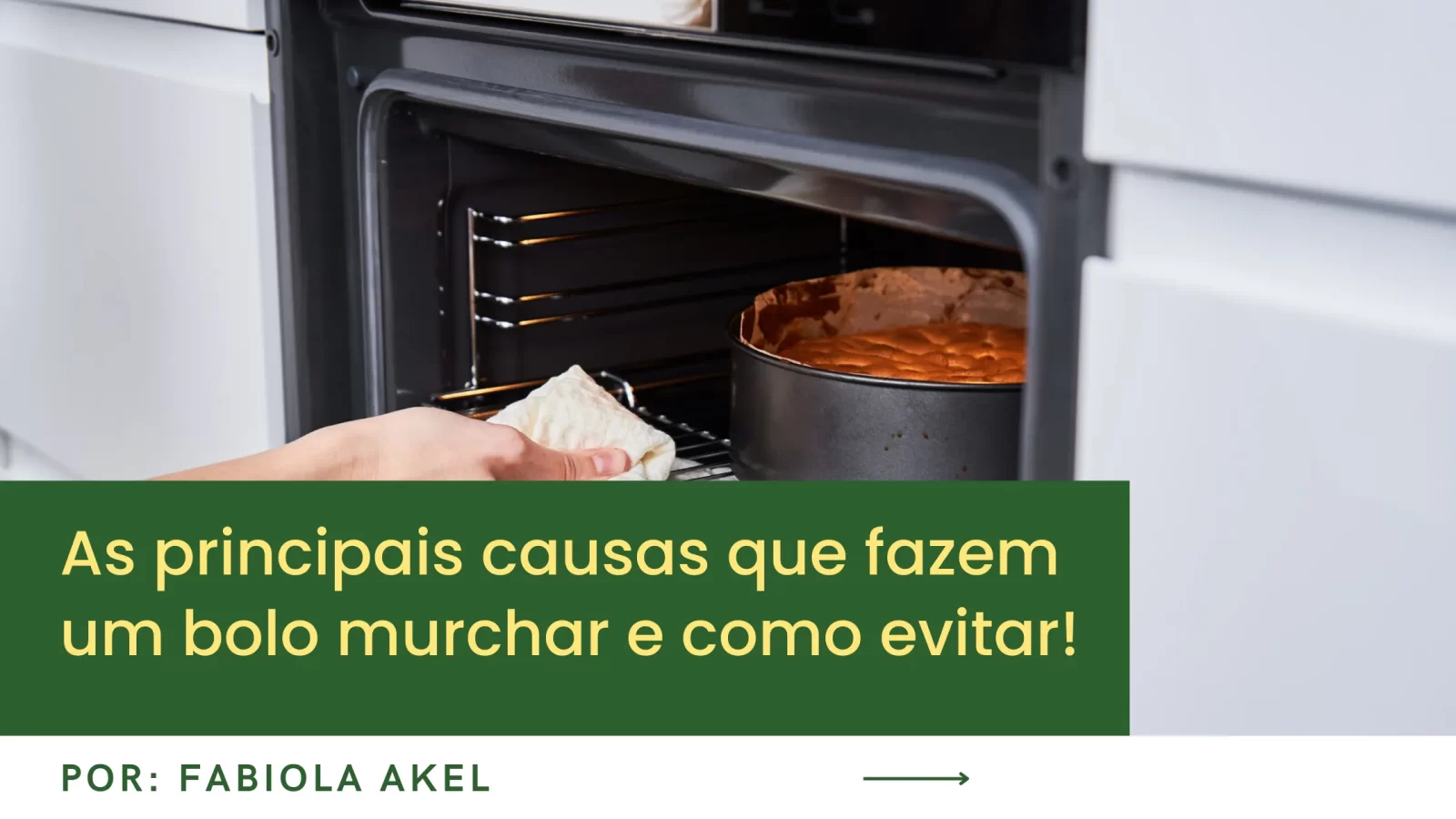 As principais causas que fazem um bolo murchar e como evitar!