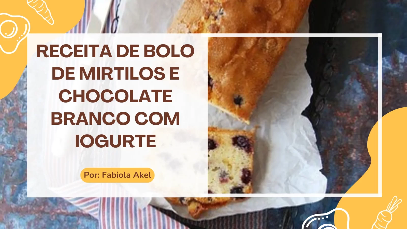 Bolo de Mirtilos e Chocolate Branco com Iogurte