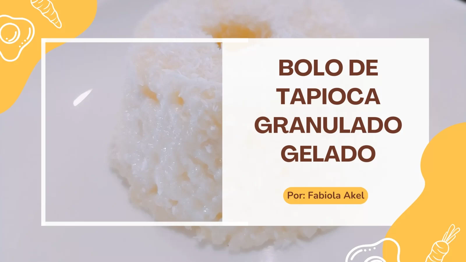 Bolo de Tapioca Granulado Gelado