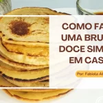 Como fazer uma bruaca doce simples em casa