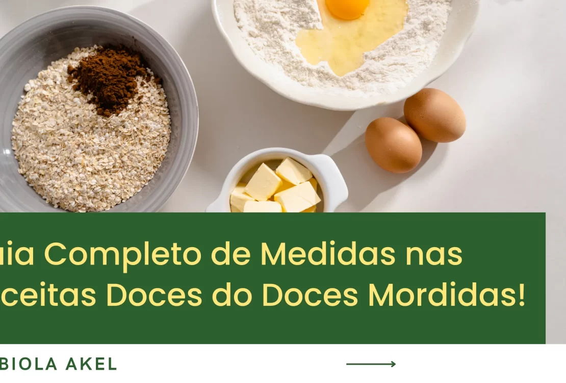 Guia Completo de Medidas nas Receitas Doces do Doces Mordidas!