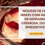 Mousse de Leite Ninho com Geleia de Morango