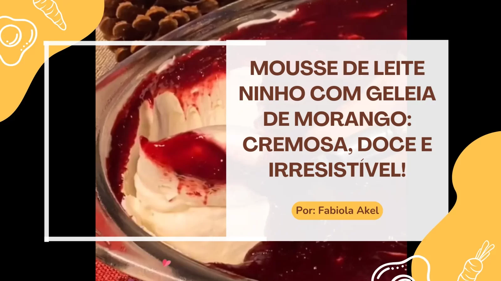 Mousse de Leite Ninho com Geleia de Morango