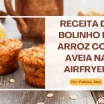 Receita de Bolinho de Arroz com Aveia na Airfryer