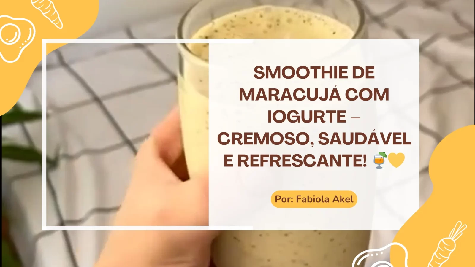 Smoothie de Maracujá com Iogurte