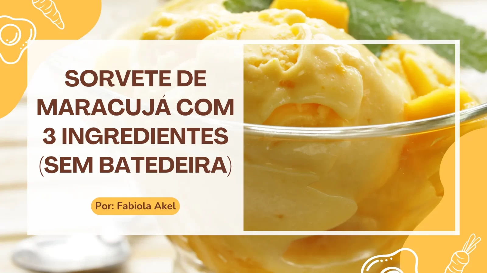 Sorvete de Maracujá com 3 Ingredientes (Sem Batedeira)