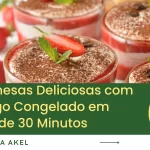 Descubra 10 Sobremesas Deliciosas com Morango Congelado em Menos de 30 Minutos