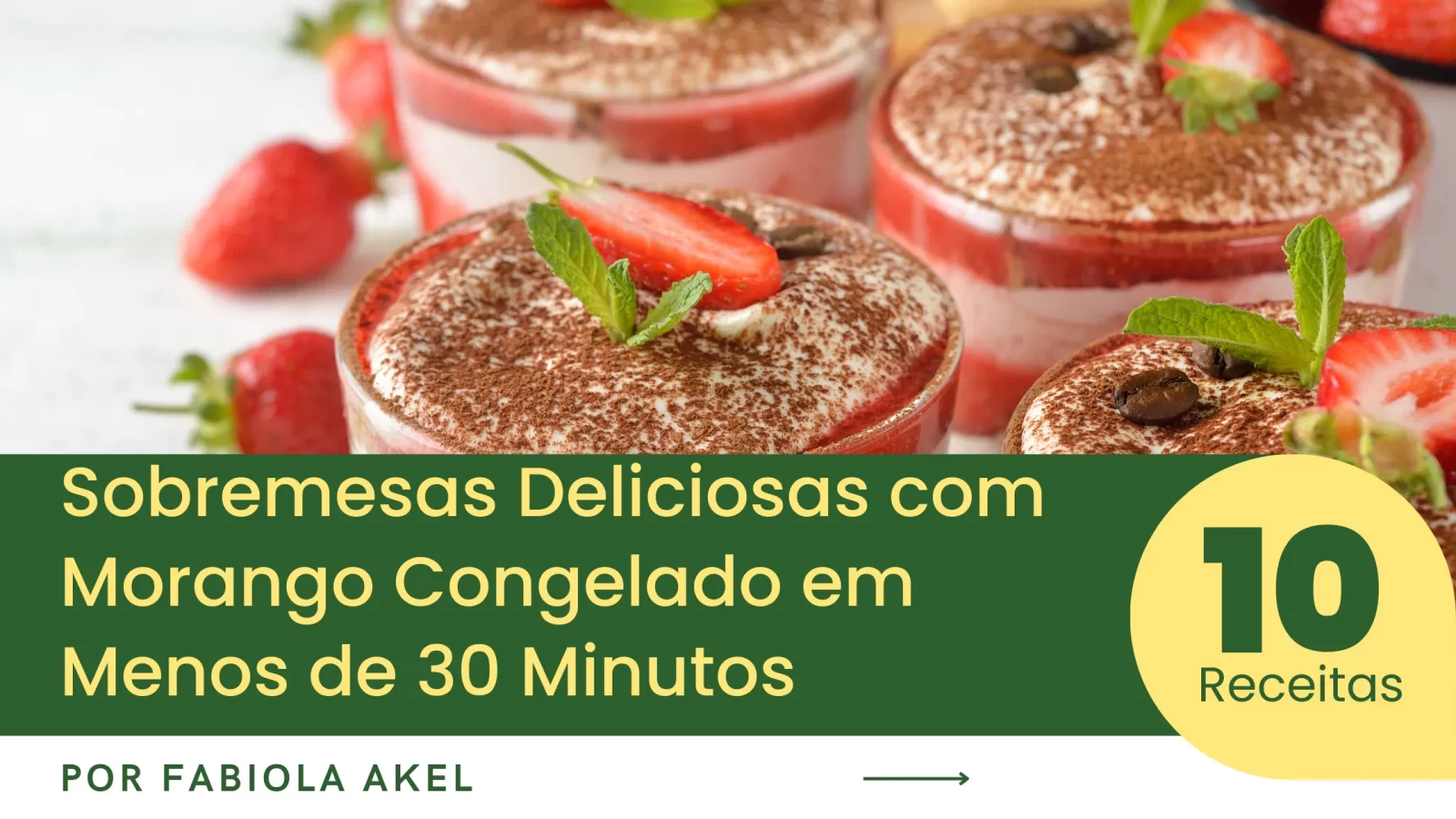 Descubra 10 Sobremesas Deliciosas com Morango Congelado em Menos de 30 Minutos