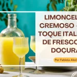 Limoncello Cremoso – Um Toque Italiano de Frescor e Doçura