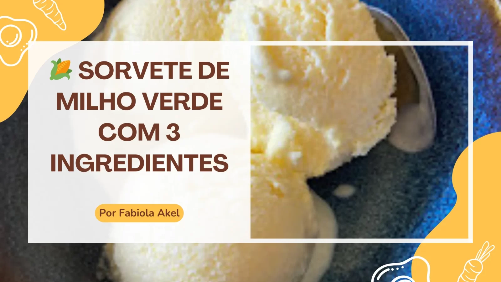Sorvete de Milho Verde com 3 Ingredientes