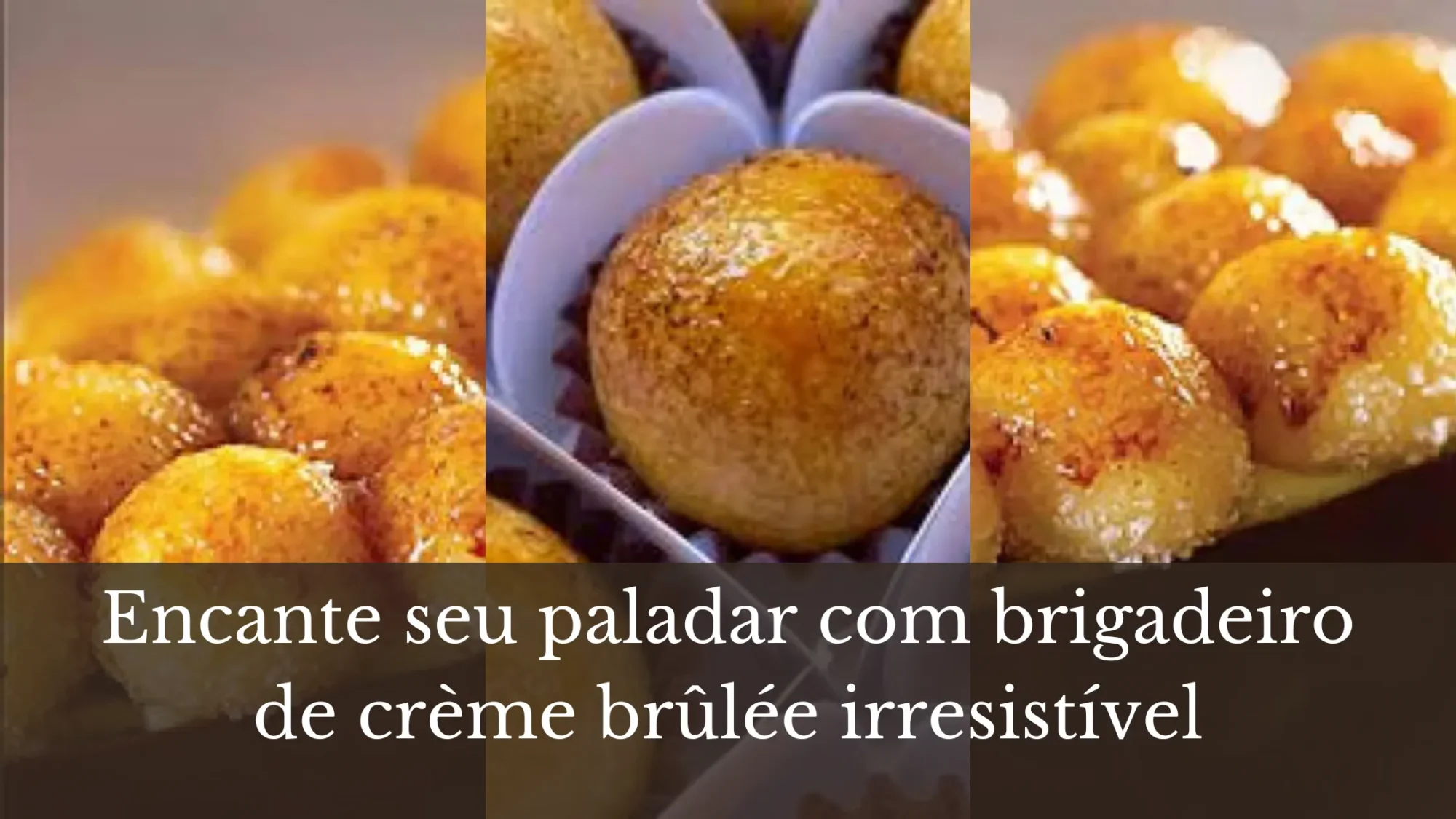 Encante seu paladar com brigadeiro de crème brûlée irresistível